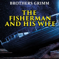 The Fisherman and His Wife - Brothers Grimm - Hörbuch
