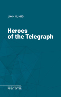 Heroes of the Telegraph - John Munro - E-Book