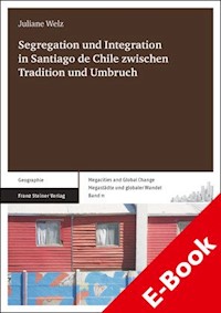 Segregation und Integration in Santiago de Chile zwischen Tradition und Umbruch - Juliane Welz - E-Book