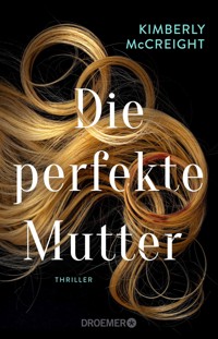 Die perfekte Mutter - Kimberly McCreight - E-Book