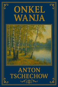 Onkel Wanja - Anton Tschechow - E-Book