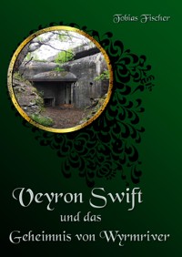 Veyron Swift und das Geheimnis von Wyrmriver - Tobias Fischer - E-Book