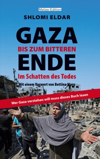 GAZA - bis zum bitteren Ende - Shlomi Eldar - E-Book