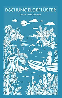 Dschungelgeflüster - Sarah Julika Schmidt - E-Book