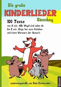 Die große Kinderlieder Sammlung - Dana Zimmermann - E-Book