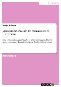 Medizintourismus im US-mexikanischen Grenzraum - Katja Schnee - E-Book