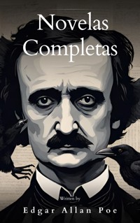 Edgar Allan Poe: Novelas Completas - Edgar Allan Poe - E-Book