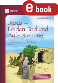 Jesus - Leiden, Tod und Auferstehung - Renate Maria Zerbe - E-Book