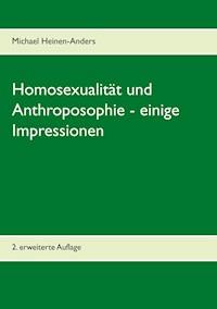 Homosexualität und Anthroposophie - einige Impressionen - Michael Heinen-Anders - E-Book