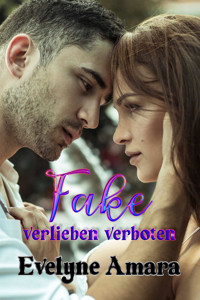 Fake - verlieben verboten - Evelyne Amara - E-Book