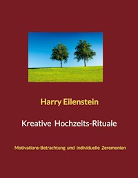 Kreative Hochzeits-Rituale - Harry Eilenstein - E-Book