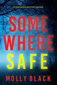 Somewhere Safe (A Piper Woods FBI Suspense Thriller—Book One) - Molly Black - kostenlos E-Book
