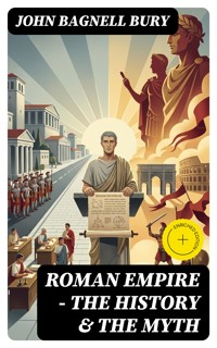 Roman Empire - The History & the Myth - John Bagnell Bury - E-Book