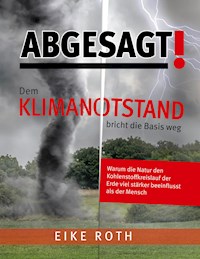 Abgesagt! Dem Klimanotstand bricht die Basis weg - Eike Roth - E-Book