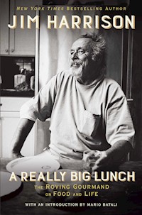 A Really Big Lunch - Jim Harrison - E-Book