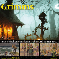 Das Märchen von dem Fischer und seiner Frau - Grimm Jacob - Hörbuch