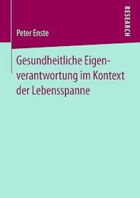 Gesundheitliche Eigenverantwortung im Kontext der Lebensspanne - Peter Enste - E-Book