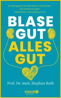 Blase gut - alles gut - Prof. Dr. med. Stephan Roth - E-Book