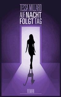 Auf Nacht folgt Tag - Tessa Millard - E-Book