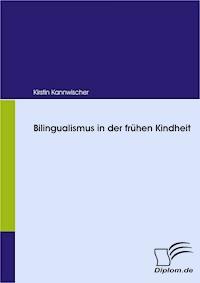 Bilingualismus in der frühen Kindheit - Kirstin Kannwischer - E-Book