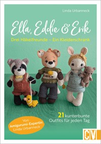 Ella, Eddie & Erik: drei Häkelfreunde – ein Kleiderschrank - Linda Urbanneck - E-Book