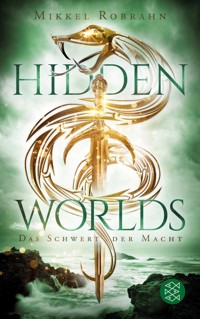 Hidden Worlds 3 – Das Schwert der Macht - Mikkel Robrahn - E-Book