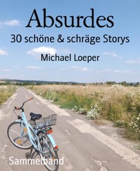Absurdes - Michael Loeper - kostenlos E-Book