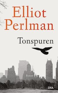 Tonspuren - Elliot Perlman - E-Book