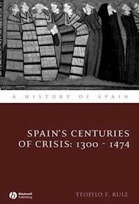 Spain's Centuries of Crisis - Teofilo F. Ruiz - E-Book
