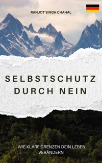 Selbstschutz durch Nein - Ranjot Singh Chahal - E-Book