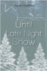 Until Late Night Snow - Jessica Wedekind - E-Book