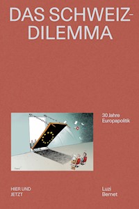 Das Schweiz-Dilemma - Luzi Bernet - E-Book
