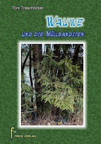 Wauwe und die Müllbanditen - Toni Traschitzker - E-Book