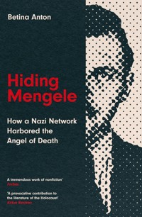 Hiding Mengele - Betina Anton - E-Book