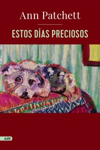 Estos días preciosos (AdN) - Ann Patchett - E-Book
