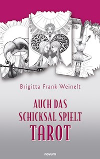 Auch das Schicksal spielt Tarot - Brigitta Frank-Weinelt - E-Book