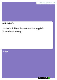 Statistik 1. Eine Zusammenfassung inkl. Formelsammlung - Dirk Schäfer - E-Book