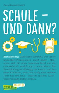 Schule und dann? Berufsfindung (Carlsen Klartext) - Anja Reumschüssel - E-Book