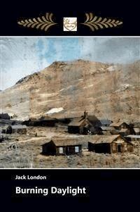 Burning Daylight - Jack  London - E-Book