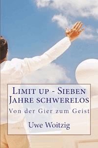 Limit up - Sieben Jahre schwerelos - Uwe Woitzig - E-Book
