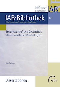 Erwerbsverlauf und Gesundheit älterer weiblicher Beschäftigter - Silke Tophoven - kostenlos E-Book
