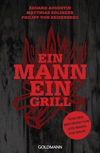 Ein Mann - ein Grill - Eduard Augustin - E-Book