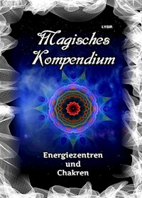 Magisches Kompendium - Energiezentren und Chakren - Frater LYSIR - E-Book
