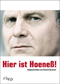 Hier ist Hoeneß! - Patrick Strasser - E-Book