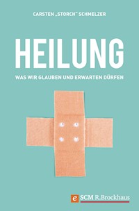 Heilung - Carsten "Storch" Schmelzer - E-Book