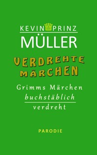 Verdrehte Märchen - Kevin Prinz Müller - E-Book