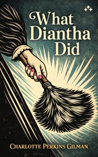 What Diantha Did - Charlotte Perkins Gilman - E-Book