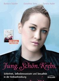 Jung. Schön. Krebs. - Barbara Stäcker - E-Book