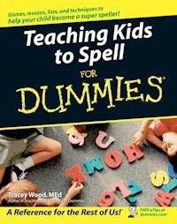 Teaching Kids to Spell For Dummies - Tracey Wood - E-Book