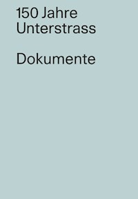 150 Jahre Unterstrass/ Dokumente - - E-Book